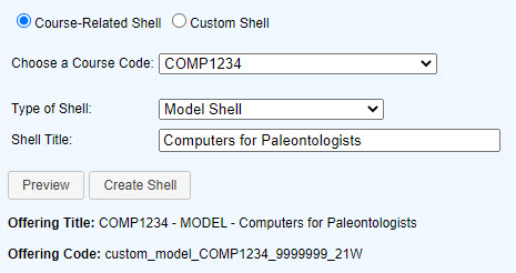 An example where an instructor has gone to the Employee Portal's Faculty tab and clicked on Request Custom shell. The instructor has selected to make a Course-Related Shell for the code COMP1234. The Type of shell is 'Model Shell', and the title is 'Computers for Paleontologists'.